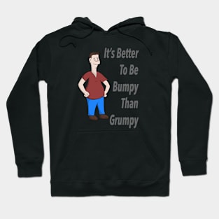 It's Better To Be Bumpy Than Grumpy Hoodie